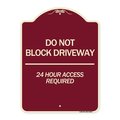 Signmission Do Not Block Driveway 24 Hour Access Required Heavy-Gauge Aluminum Sign, 24" H, BU-1824-24633 A-DES-BU-1824-24633